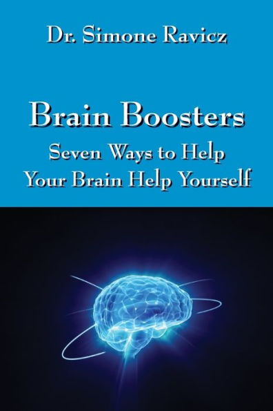 Brain Boosters: Seven Ways To Help Your Brain Help Yourself