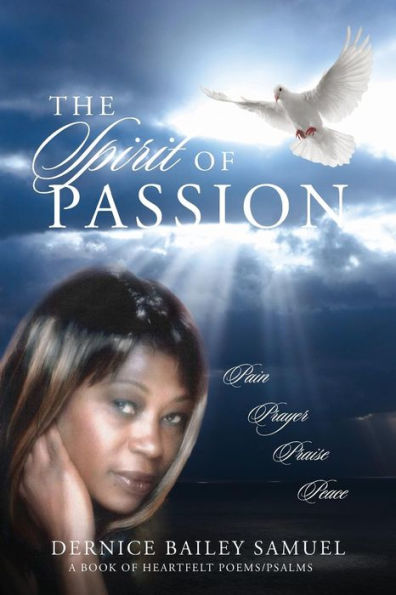The Spirit Of Passion: Pain, Prayer, Praise, Peace