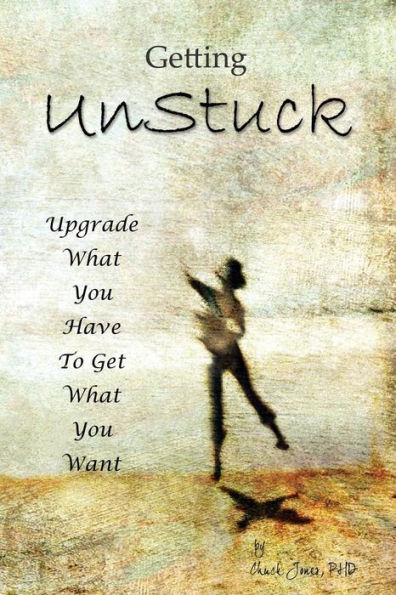 Getting Unstuck: Using What You Have To Get What You Want