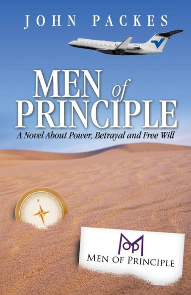 Men Of Principle: A Novel About Power, Betrayal And Free Will