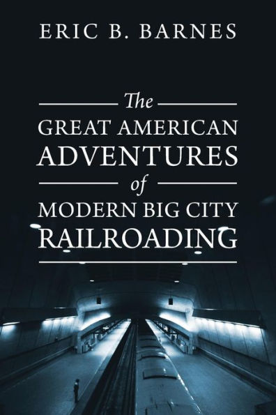 The Great American Adventures Of Modern Big City Railroading