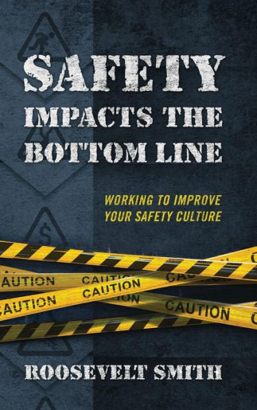 Safety Impacts The Bottom Line: Working To Improve Your Safety Culture