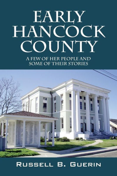Early Hancock County: A Few Of Her People And Some Of Their Stories