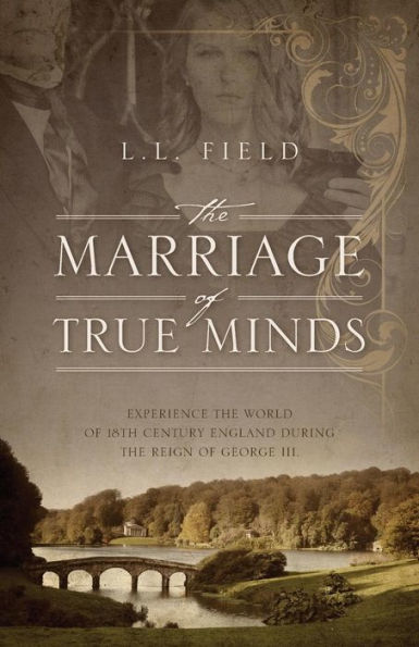 The Marriage Of True Minds: Experience The World Of 18Th Century England During The Reign Of George Iii.