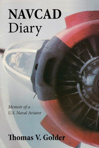 Navcad Diary: Memoir Of A U.S. Naval Aviator