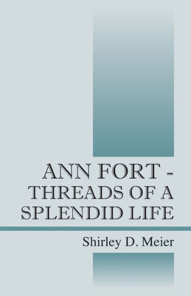Ann Fort - Threads Of A Splendid Life