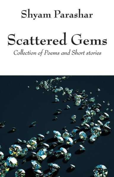 Scattered Gems: Collection Of Poems And Short Stories