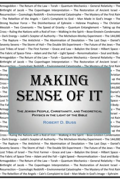 Making Sense Of It: The Jewish People, Christianity, And Theoretical Physics In The Light Of The Bible
