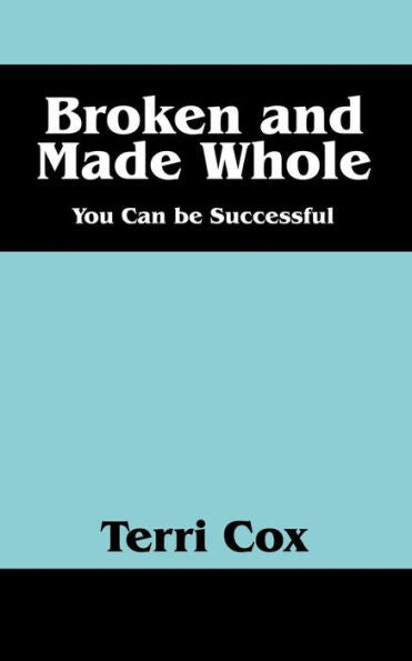 Broken And Made Whole: You Can Be Successful