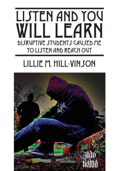 Listen And You Will Learn: Disruptive Students Caused Me To Listen And Reach Out