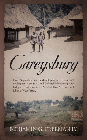 Careysburg: Freed Negro American Settlers' Quest For Freedom And The Impact On The Social And Cultural Relationship With Indigenou