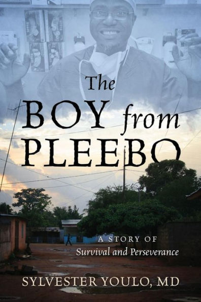 The Boy From Pleebo: A Story Of Survival And Perseverance