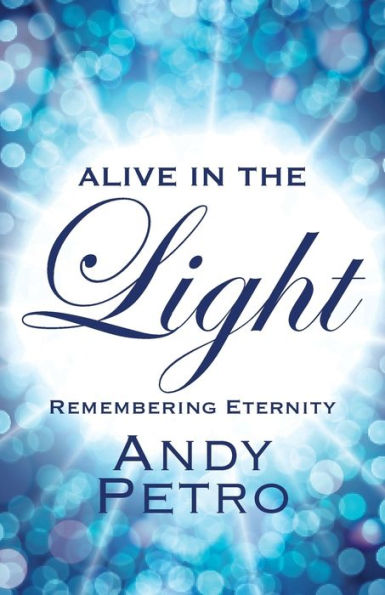 Alive In The Light: Remembering Eternity
