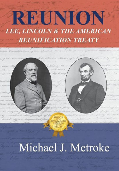 Reunion: Lee, Lincoln & The American Reunification Treaty