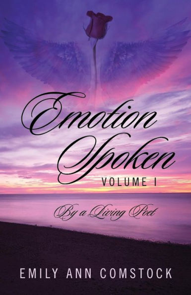 Emotion Spoken Volume I: By A Living Poet
