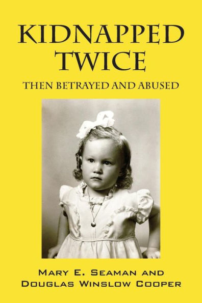 Kidnapped Twice: Then Betrayed And Abused
