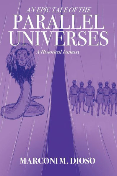 An Epic Tale Of The Parallel Universes: A Historical Fantasy