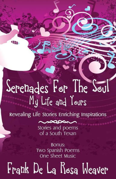 Serenades For The Soul: My Life And Yours