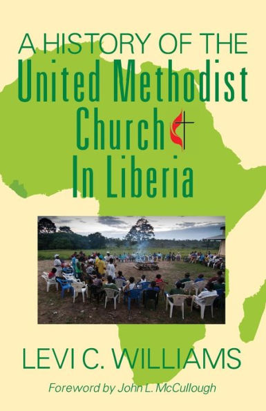 A History Of The United Methodist Church In Liberia