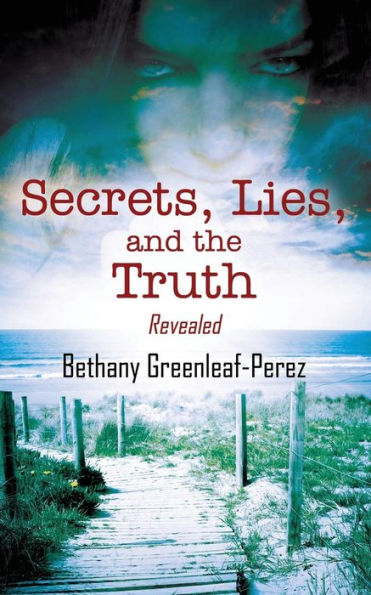 Secrets, Lies, And The Truth: Revealed