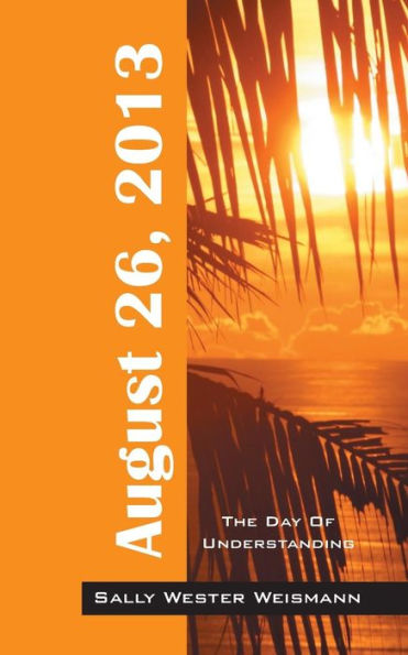 August 26, 2013: The Day Of Understanding
