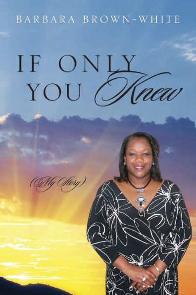 If Only You Knew: (My Story)