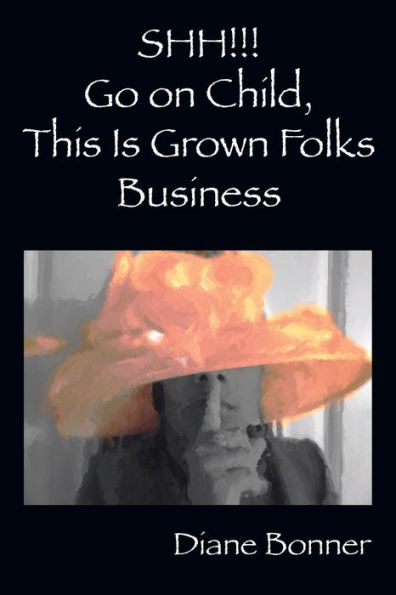 Shh!!! Go On Child, This Is Grown Folks Business