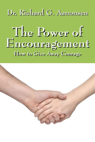 The Power Of Encouragement: How To Give Away Courage