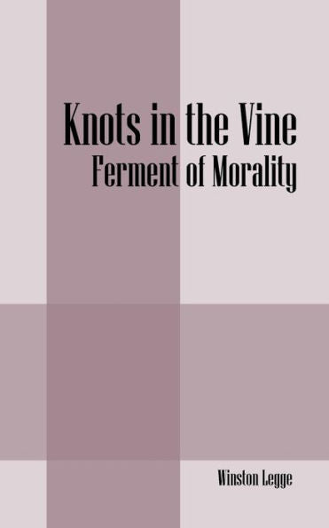 Knots In The Vine: Ferment Of Morality