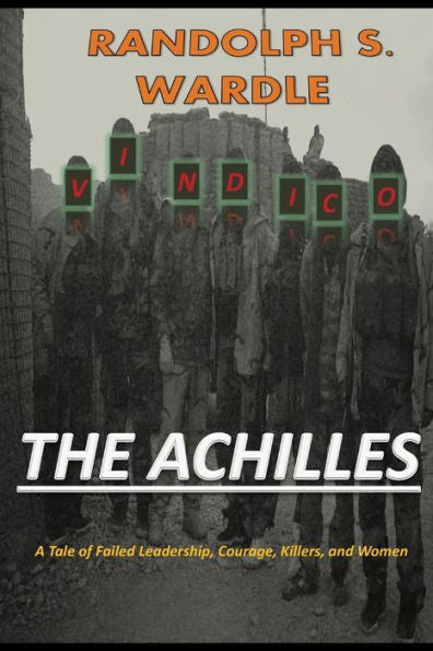 The Achilles: A Tale Of Failed Leadership, Courage, Killers, And Women