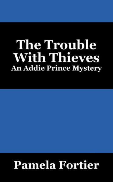 The Trouble With Thieves: An Addie Prince Mystery