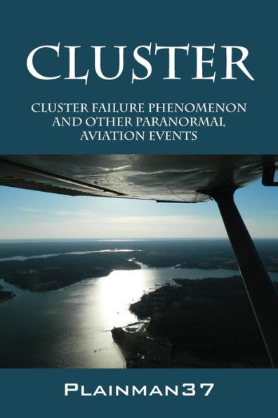 Cluster: Cluster Failure Phenomenon And Other Paranormal Aviation Events