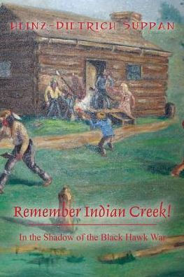 Remember Indian Creek! In The Shadow Of The Black Hawk War