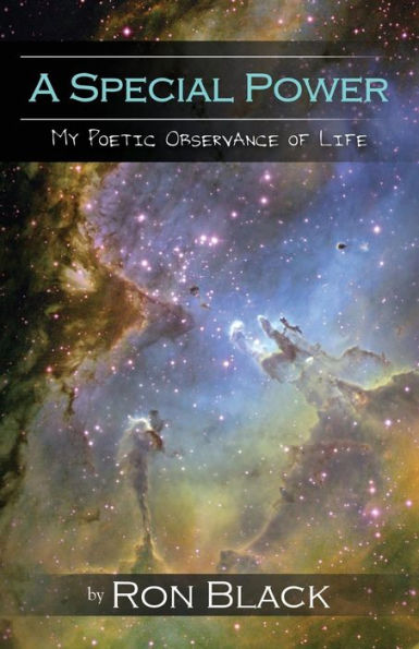 A Special Power: My Poetic Observance Of Life