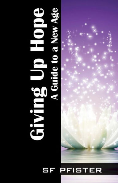Giving Up Hope: A Guide To A New Age