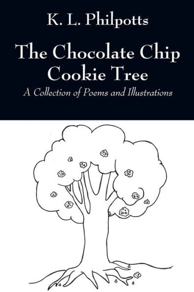 The Chocolate Chip Cookie Tree: A Collection Of Poems And Illustrations