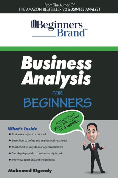 Business Analysis For Beginners: Jump-Start Your Ba Career In Four Weeks