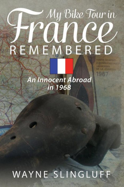 My Bike Tour In France Remembered: An Innocent Abroad In 1968