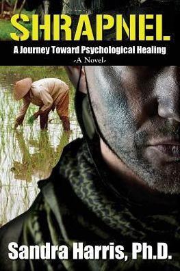 Shrapnel: A Journey Toward Psychological Healing, A Novel