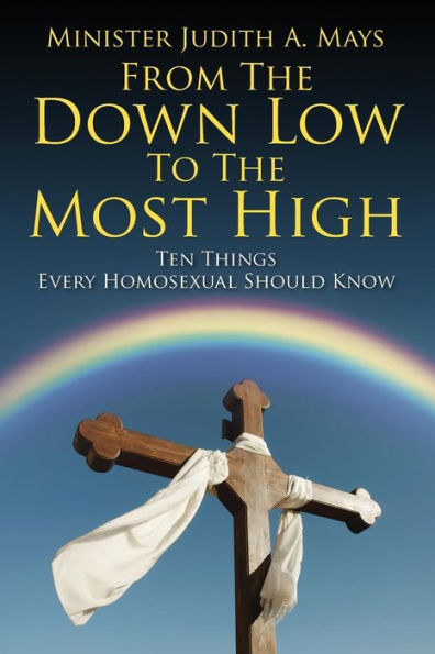 From The Down Low To The Most High: Ten Things Every Homosexual Should Know