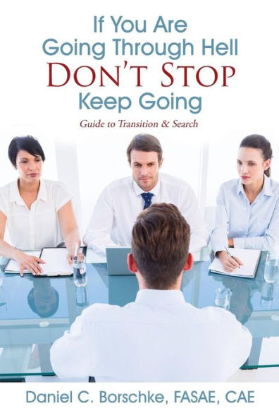 If You Are Going Through Hell - Don't Stop - Keep Going: Guide To Transition & Search