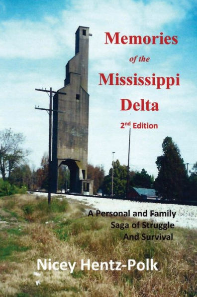 Memories Of The Mississippi Delta, 2Nd Edition: A Personal And Family Saga Of Struggle And Survival
