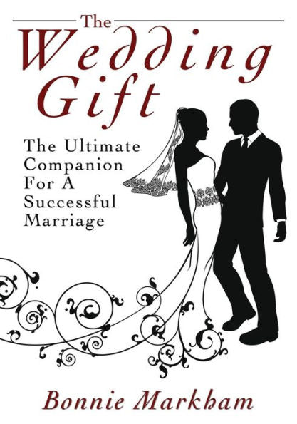 The Wedding Gift: The Ultimate Companion For A Successful Marriage