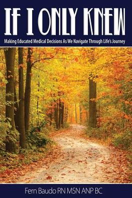 If I Only Knew: Making Educated Medical Decisions As We Navigate Through Life's Journey