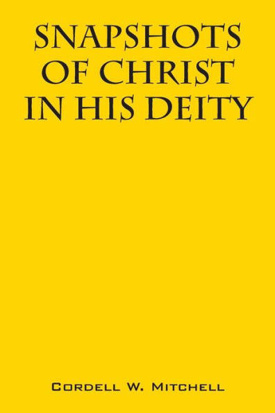 Snapshots Of Christ: In His Deity