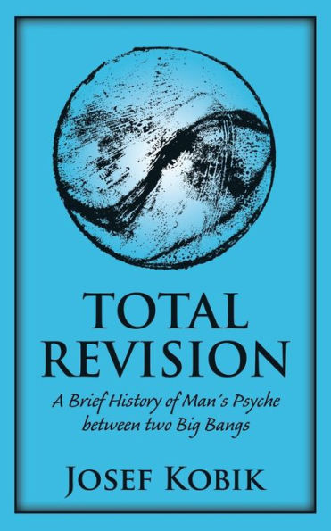 Total Revision: A Brief History Of Man? Psyche Between Two Big Bangs