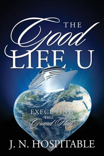 The Good Life U: Executing The Grand Plan