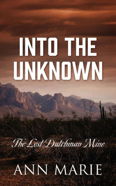 Into The Unknown: The Lost Dutchman Mine