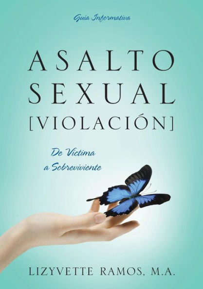 Asalto Sexual [Violacion]: De Victima A Sobreviviente (Spanish Edition)