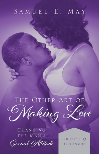 The Other Art Of Making Love: Changing The Man's Sexual Attitude